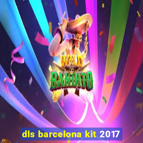 dls barcelona kit 2017